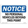 Signmission OSHA Notice Sign, 5" Height, 7" Width, No Personal Vehicles Beyond This Point Sign, Landscape OS-NS-D-57-L-14740